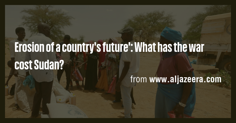 Erosion of a country's future': What has the war cost Sudan? - Briefly