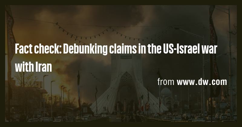 Fact check: Debunking claims in the US-Israel war with Iran - Briefly