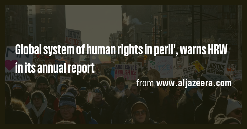 Global system of human rights in peril', warns HRW in its annual report ...