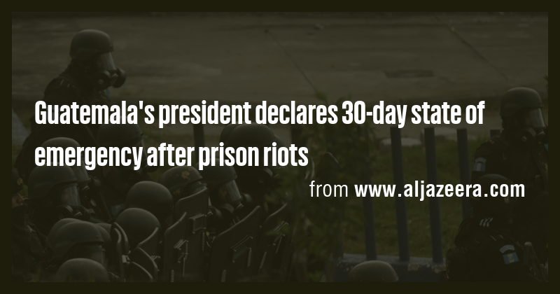Guatemala's president declares 30-day state of emergency after prison ...