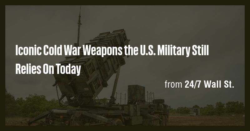 Iconic Cold War Weapons the U.S. Military Still Relies On Today - Briefly