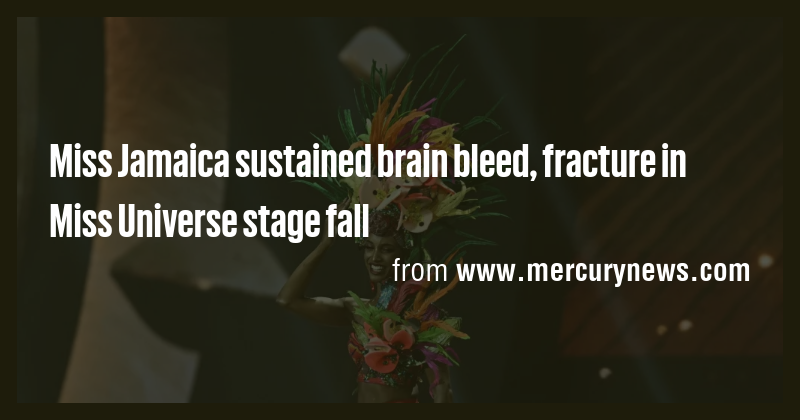Miss Jamaica sustained brain bleed, fracture in Miss Universe stage ...