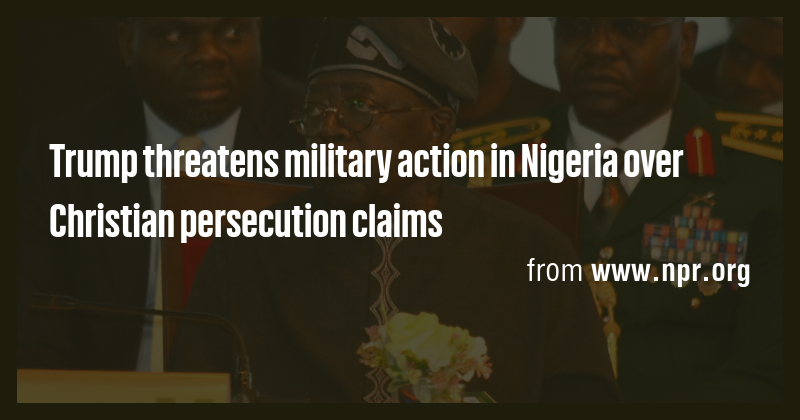 Trump threatens military action in Nigeria over Christian persecution ...