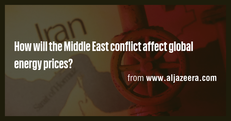 How will the Middle East conflict affect global energy prices? - Briefly
