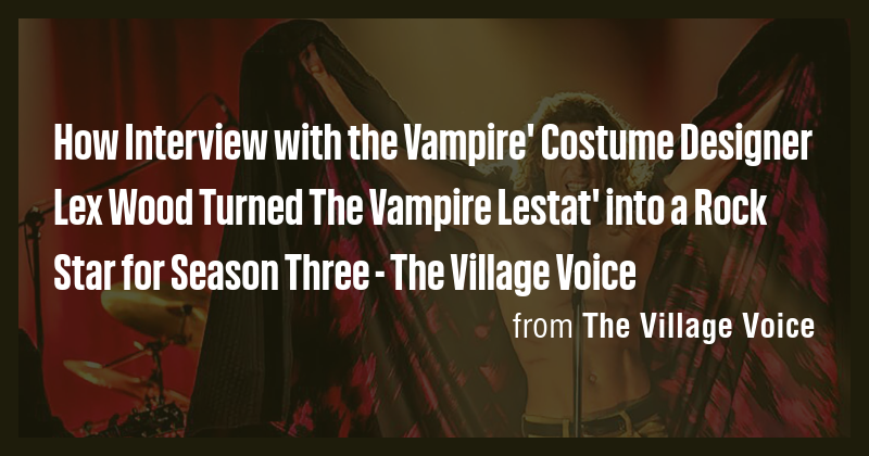 How Interview with the Vampire' Costume Designer Lex Wood Turned The ...