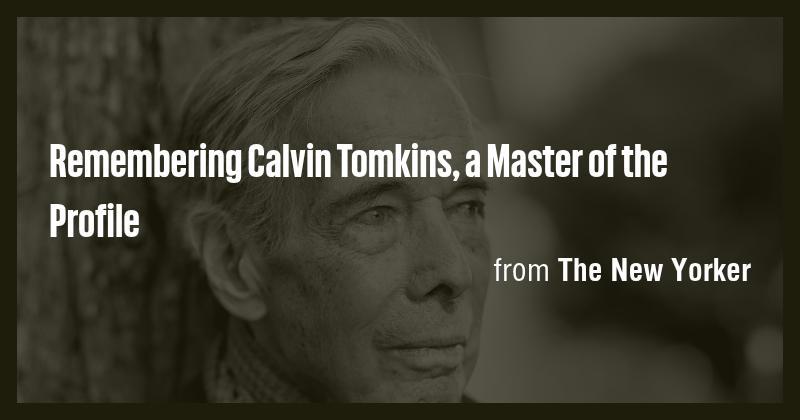 Remembering Calvin Tomkins, a Master of the Profile - Briefly
