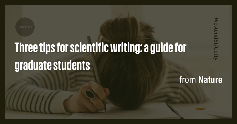 Three tips for scientific writing: a guide for graduate students - Briefly