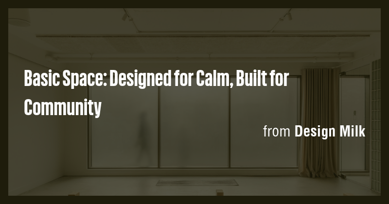 Basic Space: Designed for Calm, Built for Community - Briefly