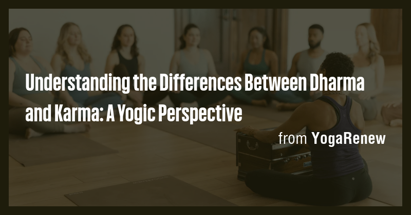 Understanding The Differences Between Dharma And Karma A Yogic Photo Inspiration