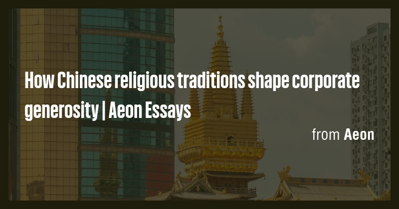 How Chinese religious traditions shape corporate generosity | Aeon ...