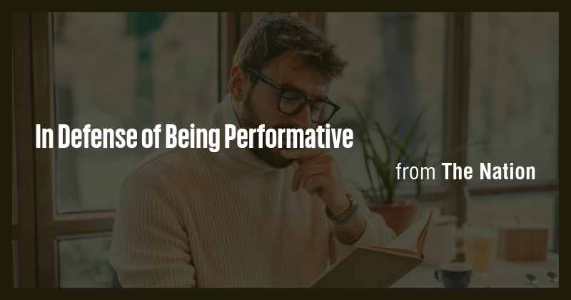 In Defense of Being Performative - Briefly
