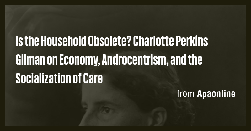 Is the Household Obsolete? Charlotte Perkins Gilman on Economy ...