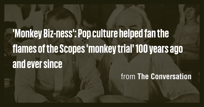 'Monkey Biz-ness': Pop culture helped fan the flames of the Scopes ...