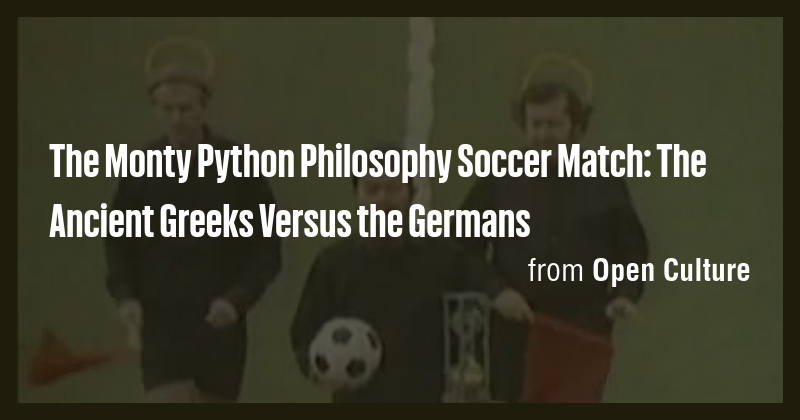 The Monty Python Philosophy Soccer Match: The Ancient Greeks Versus the ...