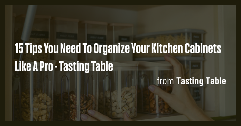 15 Tips You Need To Organize Your Kitchen Cabinets Like A Pro - Tasting ...