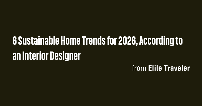 6 Sustainable Home Trends for 2026, According to an Interior Designer ...