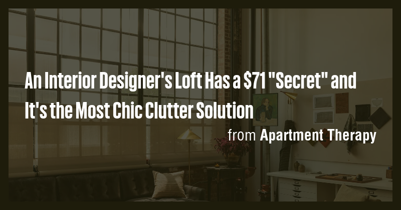 An Interior Designer's Loft Has a $71 "Secret" and It's the Most Chic ...