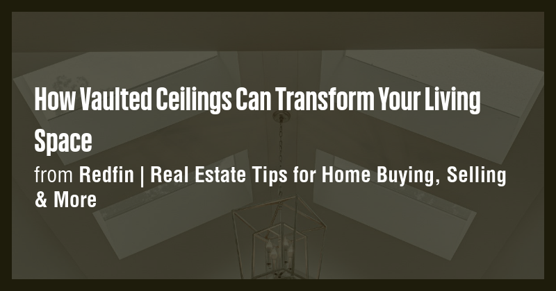 How Vaulted Ceilings Can Transform Your Living Space - Briefly