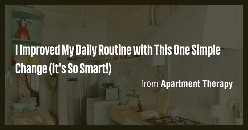 I Improved My Daily Routine with This One Simple Change (It's So Smart ...