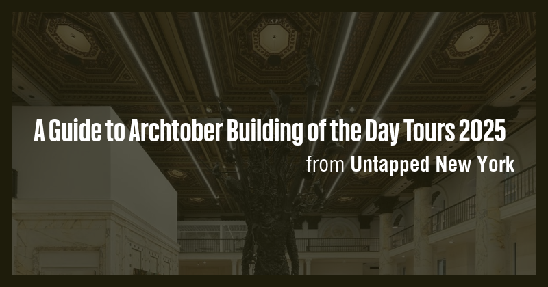 A Guide to Archtober Building of the Day Tours 2025 - Briefly