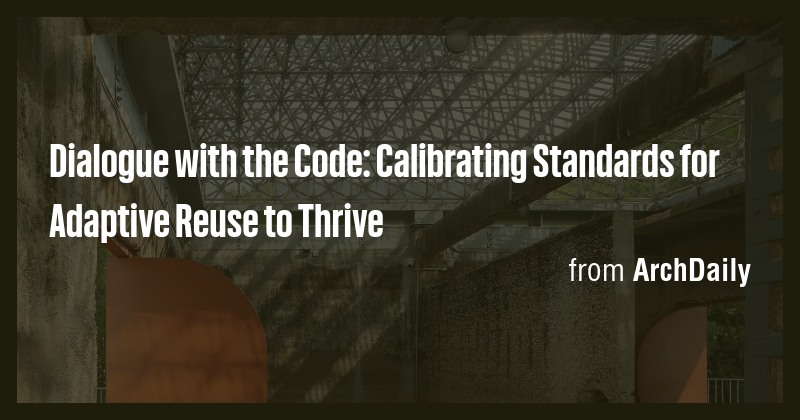 Dialogue with the Code: Calibrating Standards for Adaptive Reuse to ...