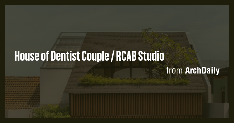 House of Dentist Couple / RCAB Studio - Briefly