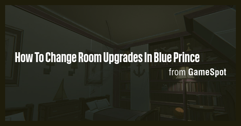 How To Change Room Upgrades In Blue Prince - Briefly