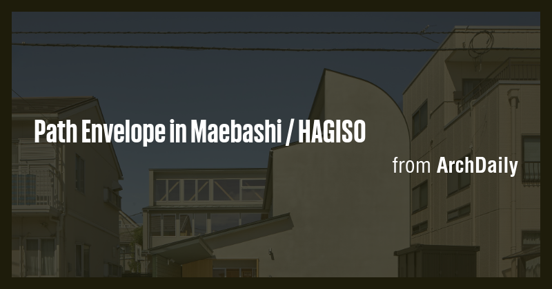 Path Envelope in Maebashi / HAGISO - Briefly