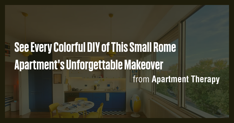 See Every Colorful DIY of This Small Rome Apartment's Unforgettable ...