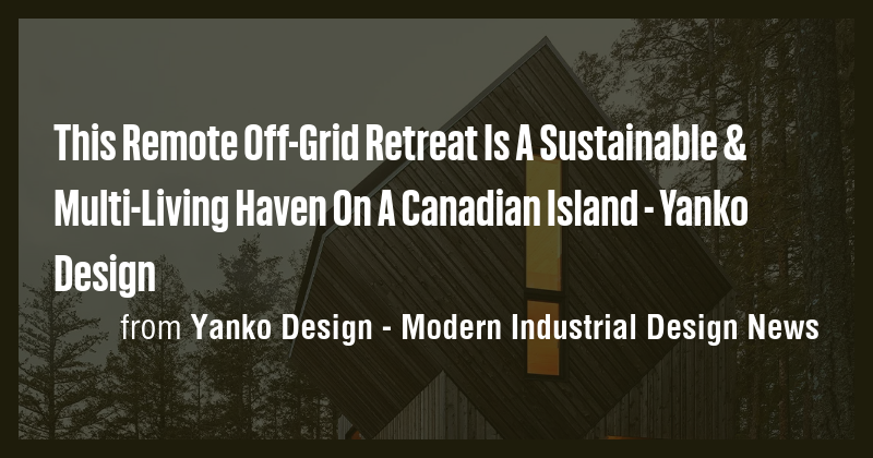 Curated visual reference: This Remote Off Grid Retreat Is A Sustainable Multi Living Photo Inspiration