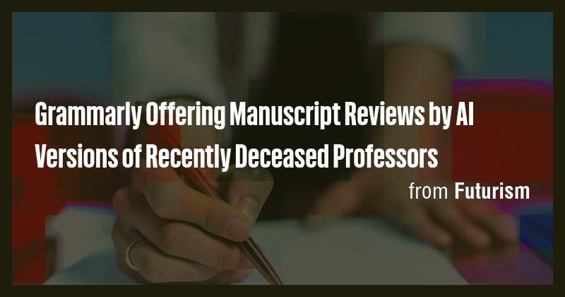 Grammarly Offering Manuscript Reviews by AI Versions of Recently ...
