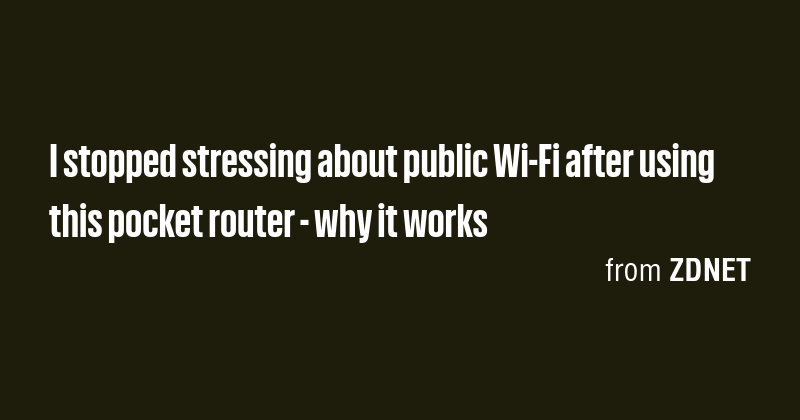 I stopped stressing about public Wi-Fi after using this pocket router ...
